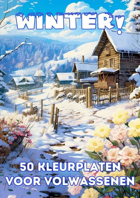 Kleurplaten Volwassenen - Winter!: Vijftig Prachtige Kleurplaten voor Volwassenen voor Urenlange Ontspanning Arts & Music