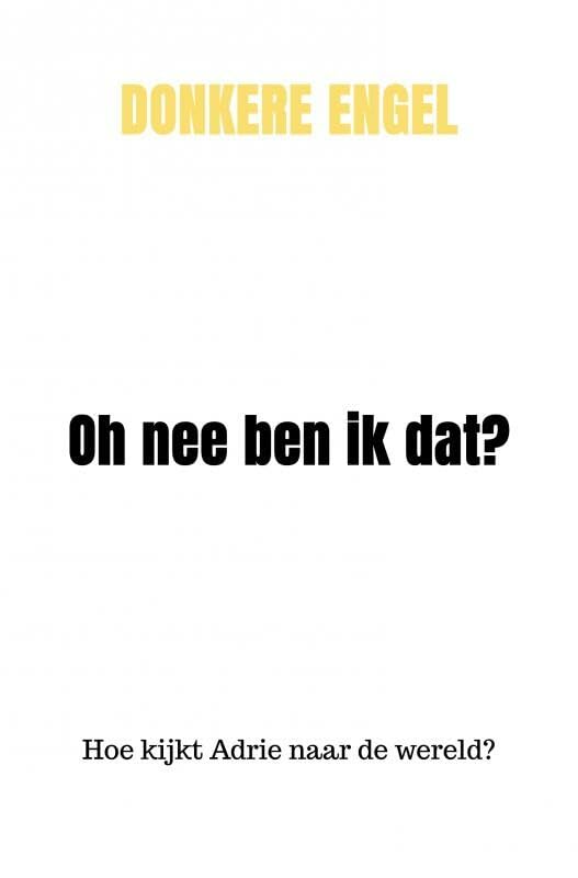 Oh nee ben ik dat?: Hoe kijkt Adrie naar de wereld? Religion & Esotericism