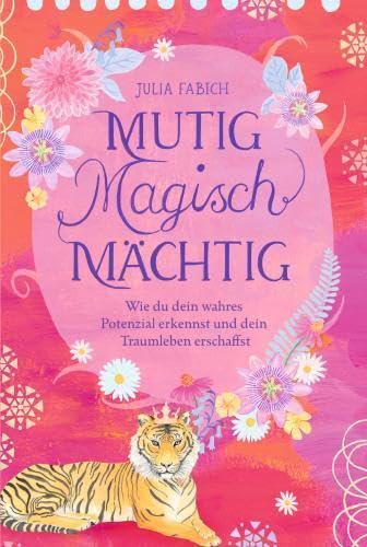 Mutig Magisch Mächtig: Wie du dein wahres Potenzial erkennst und dein Traumleben erschaffst Psychology
