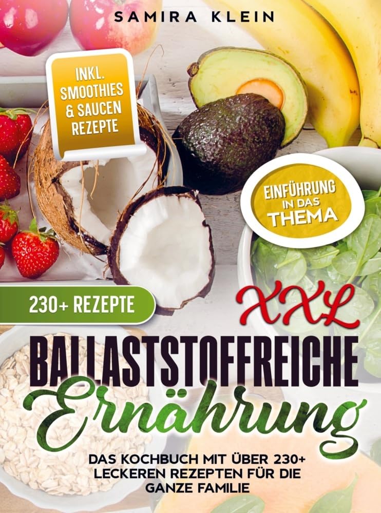 XXL Ballaststoffreiche Ernährung: Das Kochbuch mit über 230+ leckeren Rezepten für die ganze Familie Leisure, Home & Garden