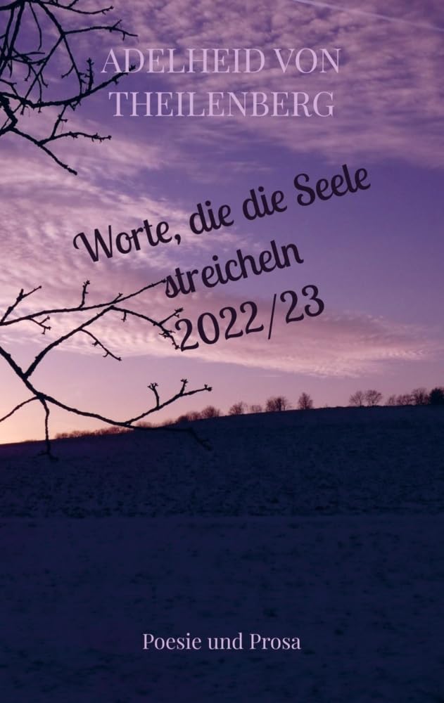 Worte, die die Seele streicheln: Poesie und Prosa Poetry