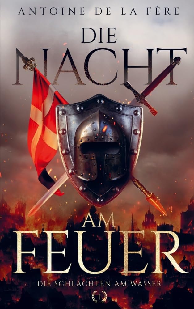Die Nacht am Feuer 1 - Die Schlachten am Wasser: Ein historischer Roman über die Schweiz im Mittelalter Historical Fiction