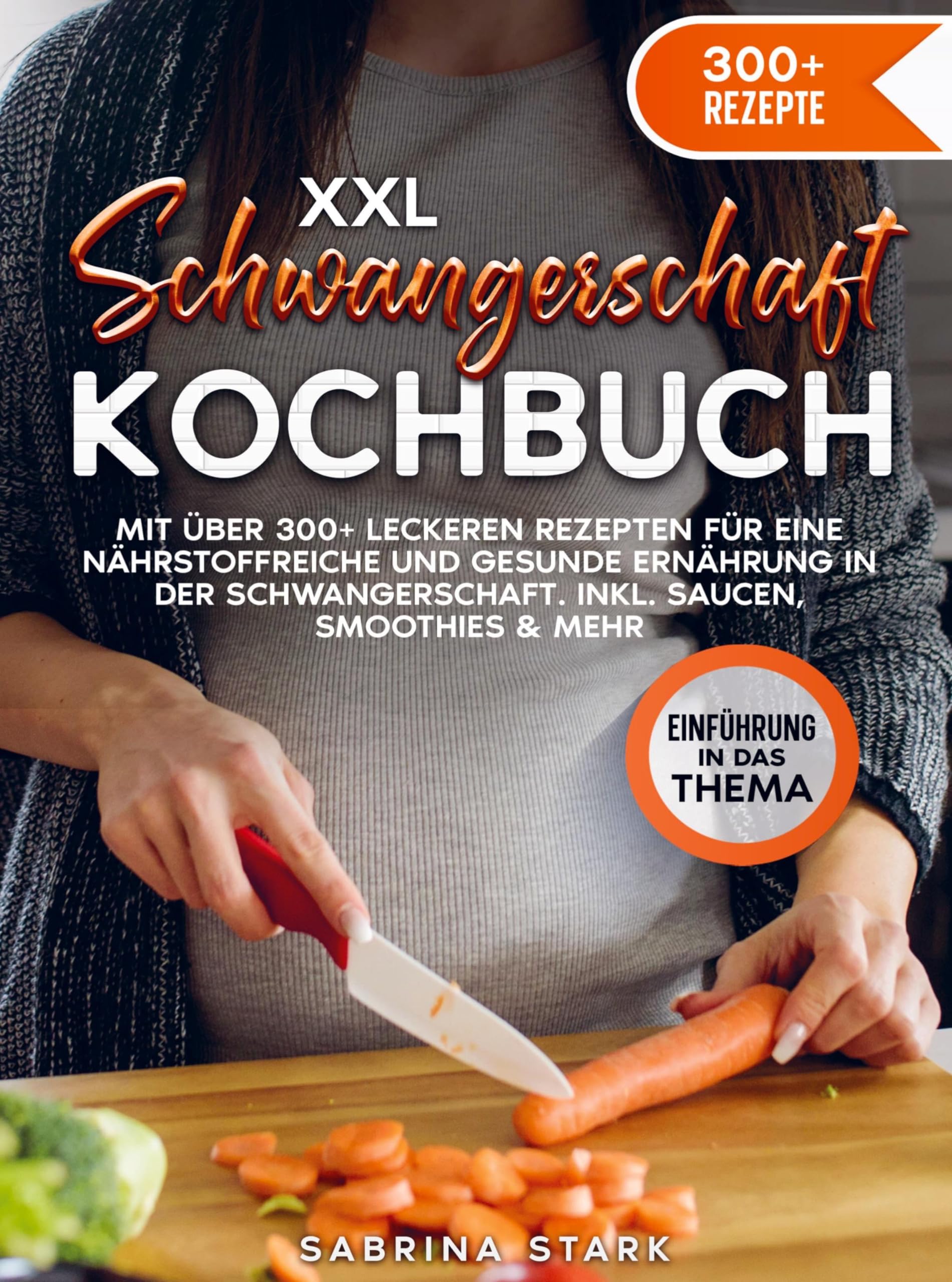 XXL Schwangerschaft Kochbuch: Mit über 300+ leckeren Rezepte für eine nährstoffreiche und gesunde Ernährung in der Schwangerschaft. Inkl. Saucen, Smoothies & mehr Leisure, Home & Garden