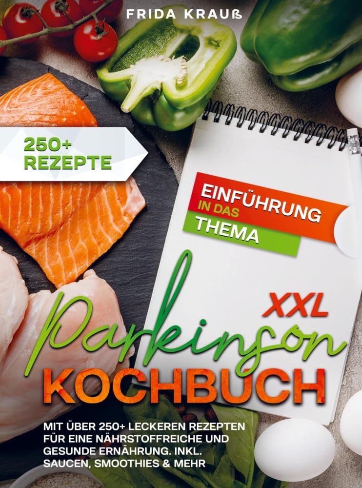 XXL Parkinson Kochbuch: Mit über 250+ leckeren Rezepten für eine nährstoffreiche und gesunde Ernährung. Inkl. Saucen, Smoothies & mehr Leisure, Home & Garden