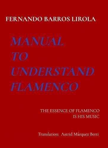 MANUAL TO UNDERSTAND FLAMENCO: THE ESSENCE OF FLAMENCO IS HIS MUSIC Film, Art & Culture