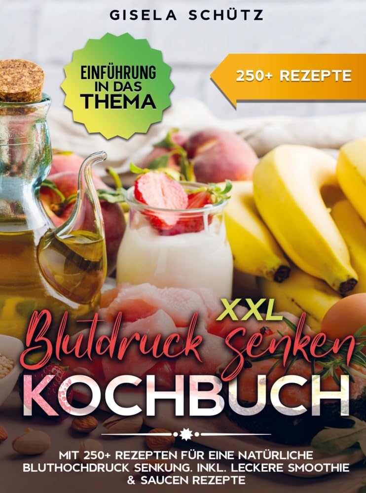 XXL Blutdruck senken Kochbuch: Mit 250+ Rezepten für eine natürliche Bluthochdruck Senkung. Inkl. leckere Smoothie & Saucen Rezepte Leisure, Home & Garden