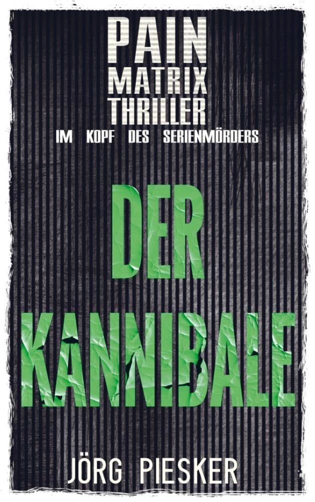 Der Kannibale: Pain Matrix Thriller - im Kopf des Serienmörders Contemporary literature