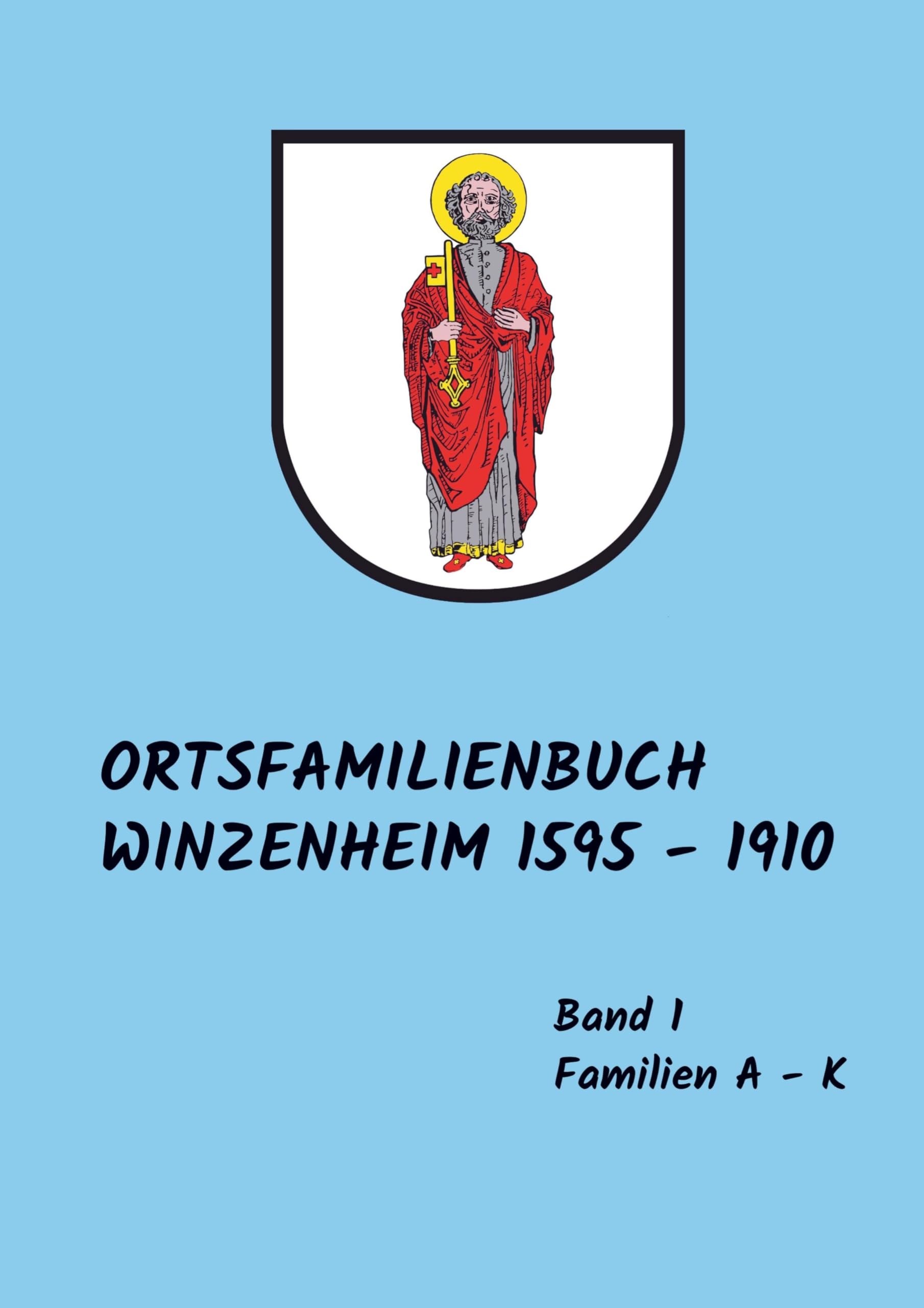 Ortsfamilienbuch Winzenheim: 1595 - 1910 Band 1 A - K Memories