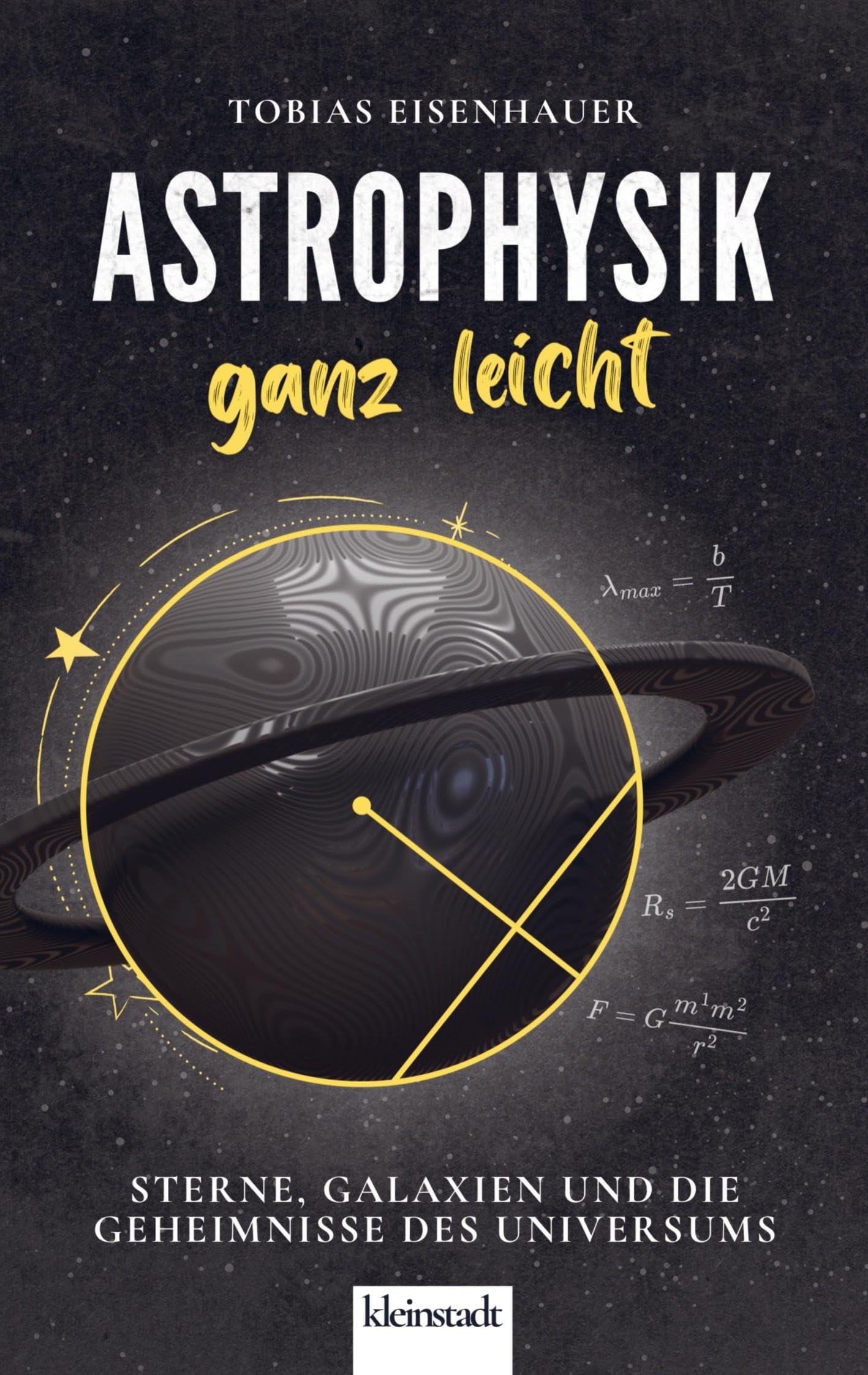 Astrophysik ganz leicht: Sterne, Galaxien und die Geheimnisse des Universums Business & Technology