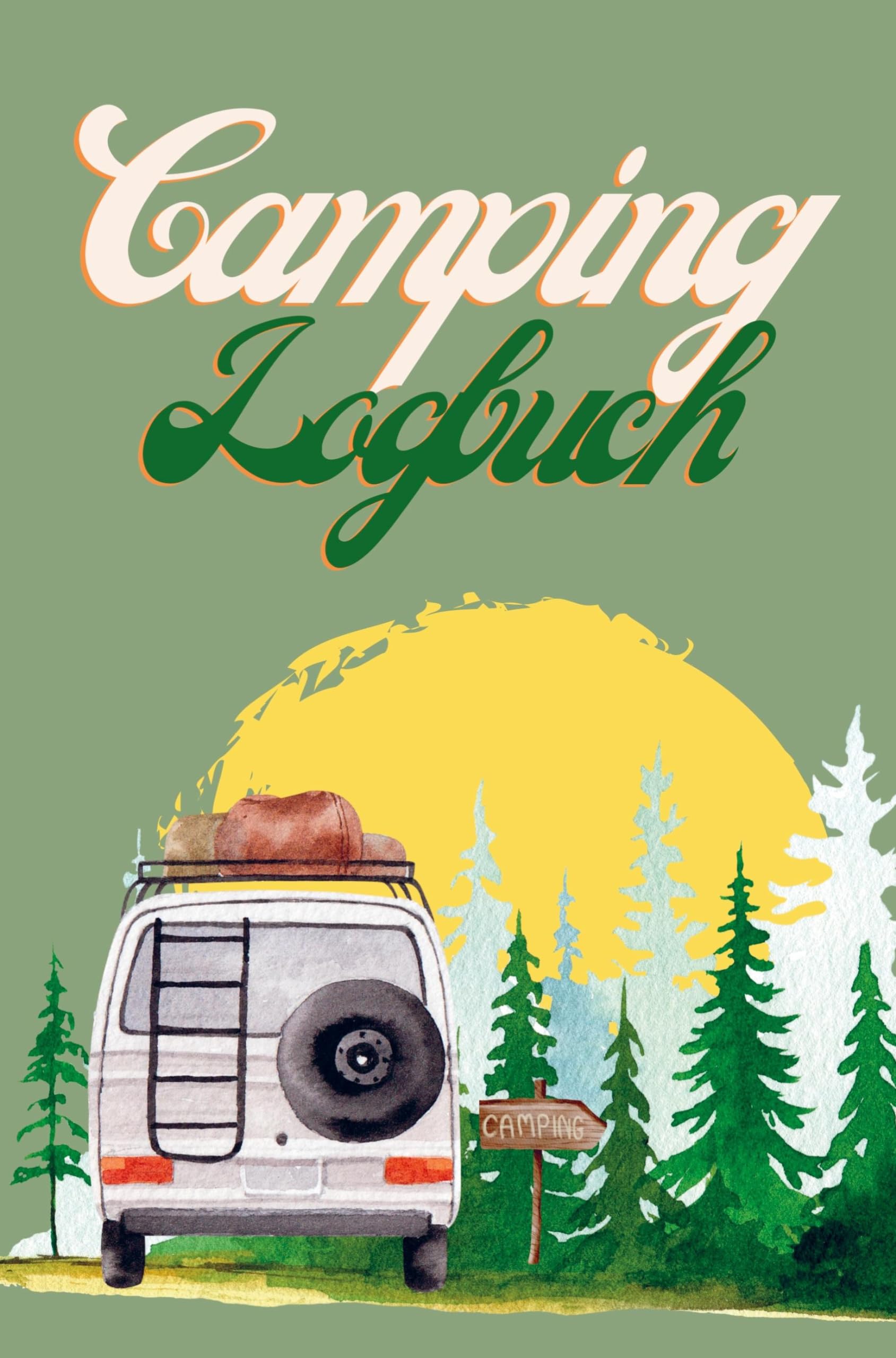 Camping Logbuch: Ein Campingtagebuch. Persönliche Einträge und Erinnerungen im Logbuch. Leisure, Home & Garden