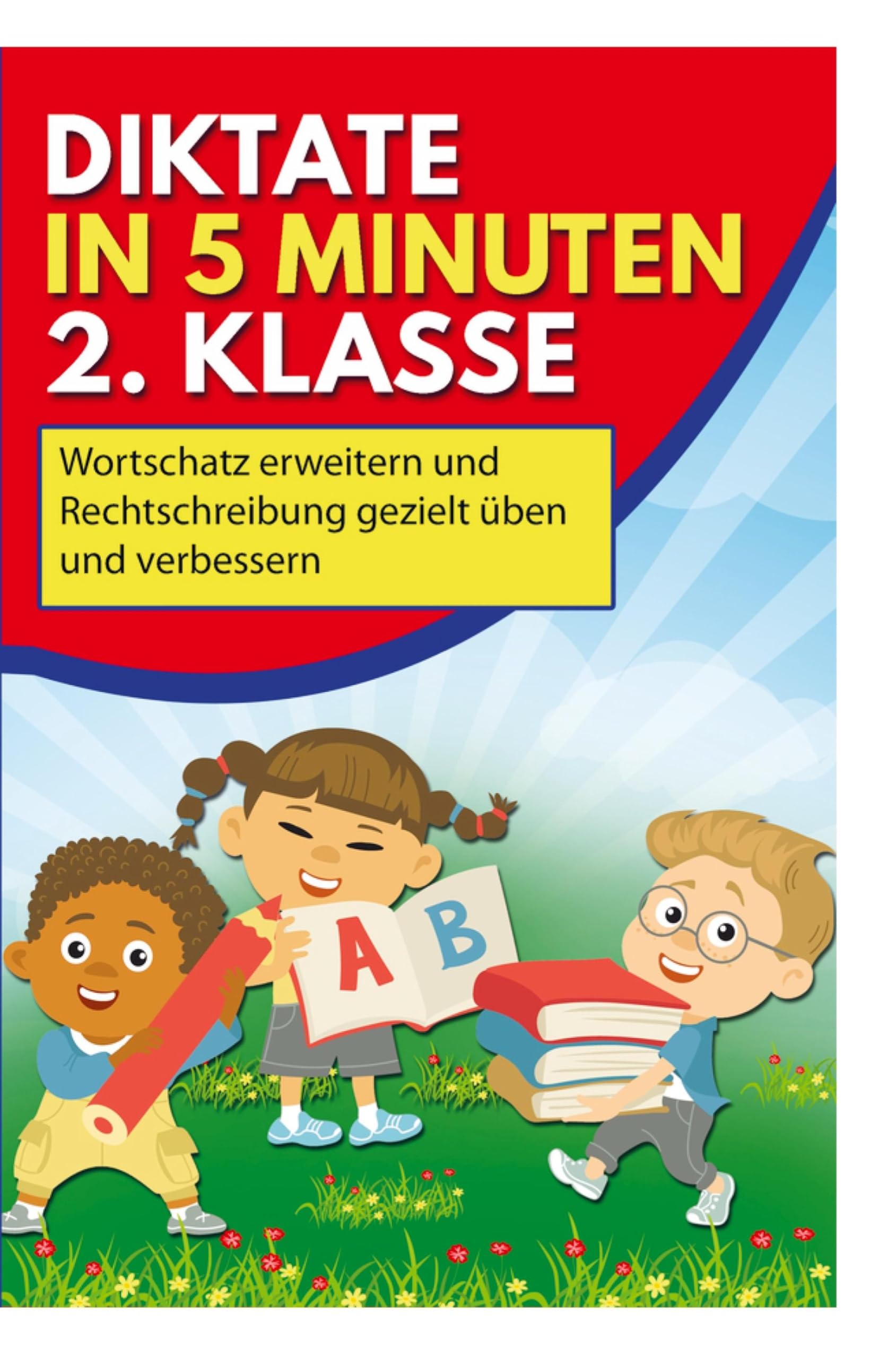 Diktate in 5 Minuten 2. Klasse: Wortschatz erweitern, und Rechtschreibung gezielt üben und verbessern Non-fiction
