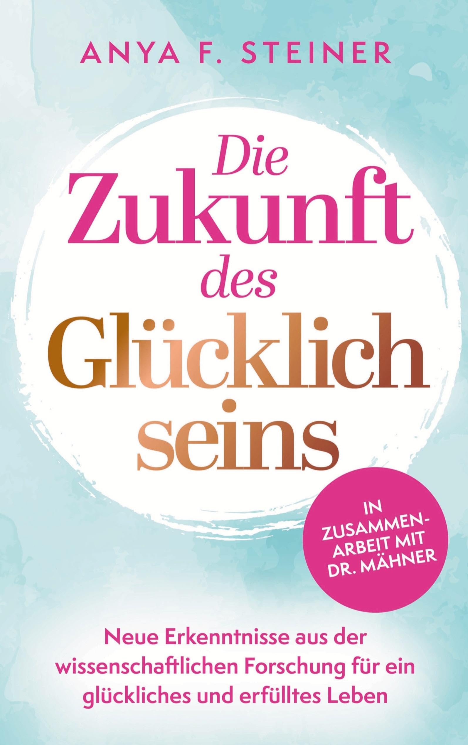 Die Zukunft des Glücklichseins: Neue Erkenntnisse aus der wissenschaftlichen Forschung für ein glückliches und erfülltes Leben Psychology