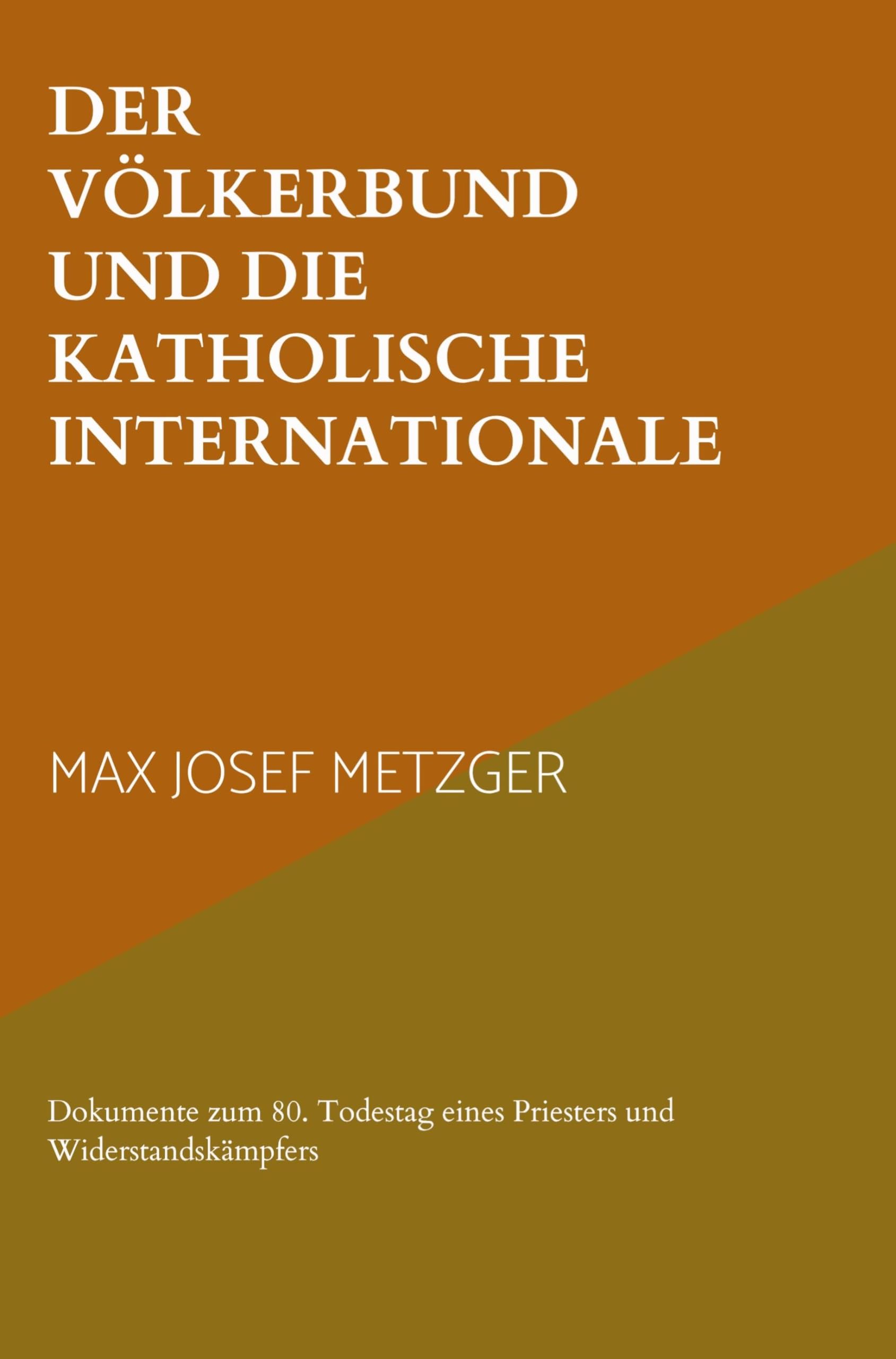 Der Völkerbund und die Katholische Internationale: Dokumente zum 80. Todestag eines Priesters und Widerstandskämpfers Leisure, Home & Garden