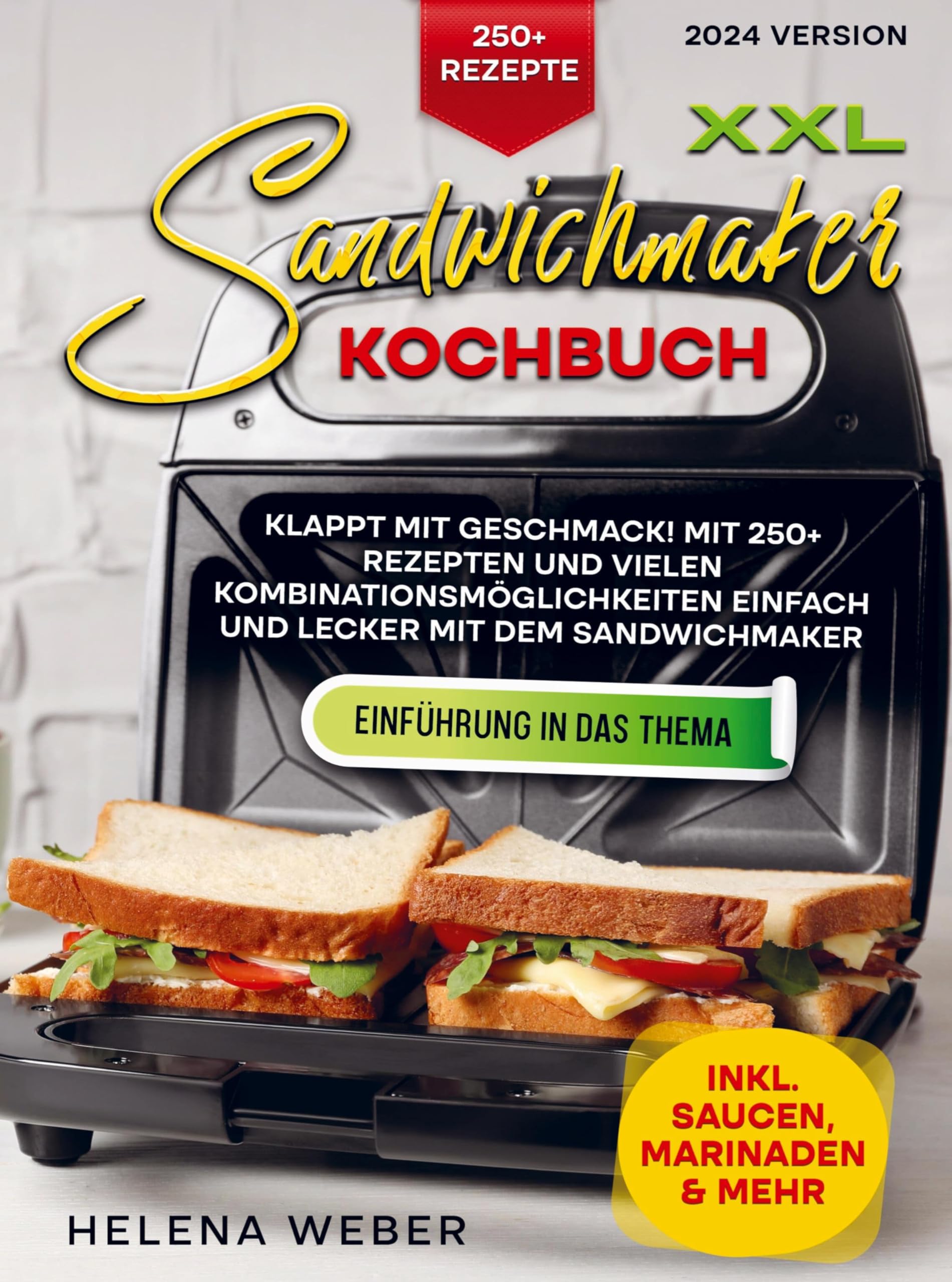 XXL Sandwichmaker Kochbuch: Klappt mit Geschmack! Mit 250+ Rezepten und vielen Kombinationsmöglichkeiten einfach und lecker mit dem Sandwich Leisure, Home & Garden
