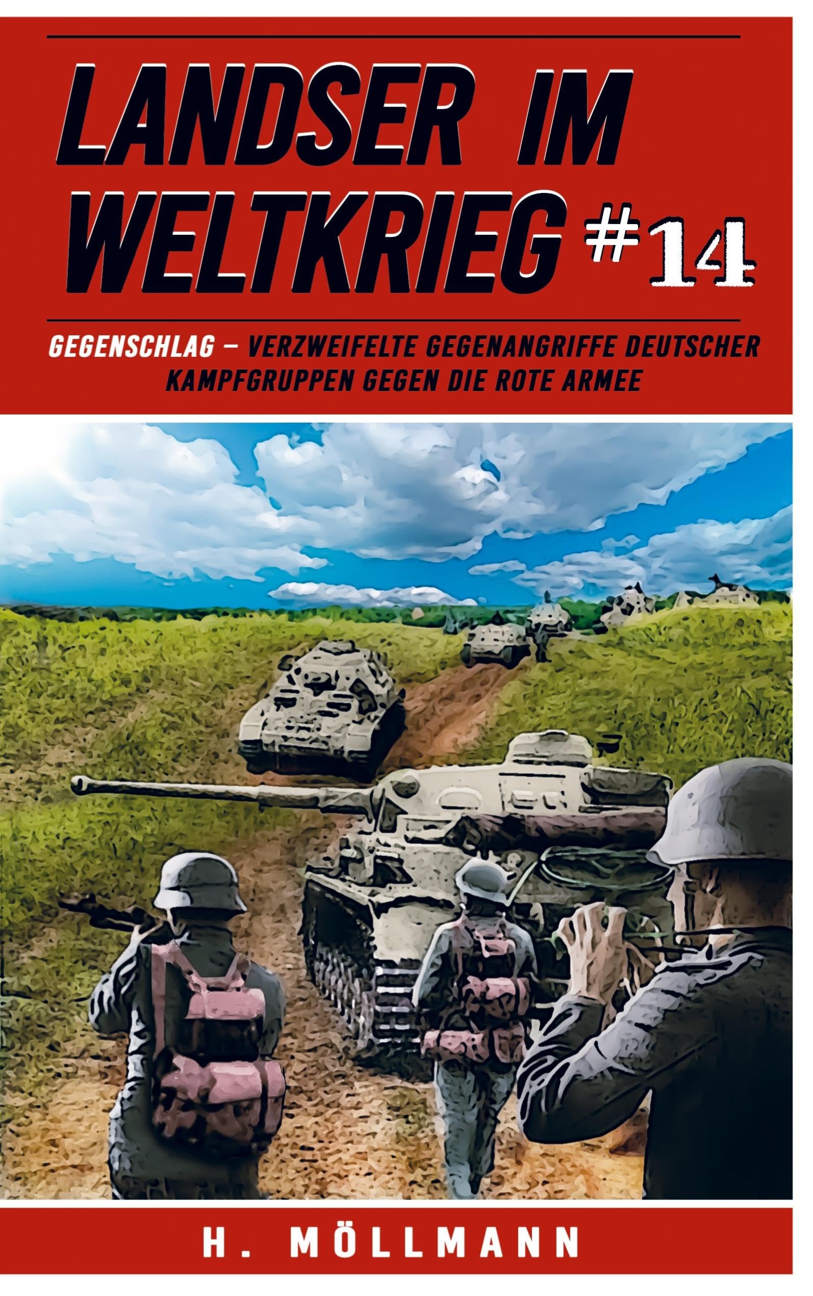 Landser im Weltkrieg 14: Gegenschlag - Verzweifelte Gegenangriffe deutscher Kampfgruppen gegen die Rote Armee Social Sciences