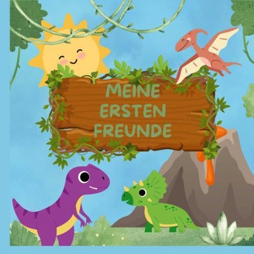 Dino-Freundschaftsbuch : MEINE ERSTEN FREUNDE: für Jungen und Mädchen ab 3 Jahren: Erinnerungen, die ein Leben lang halten: Eine Reise durch kindliche Freundschaften Parents & Children