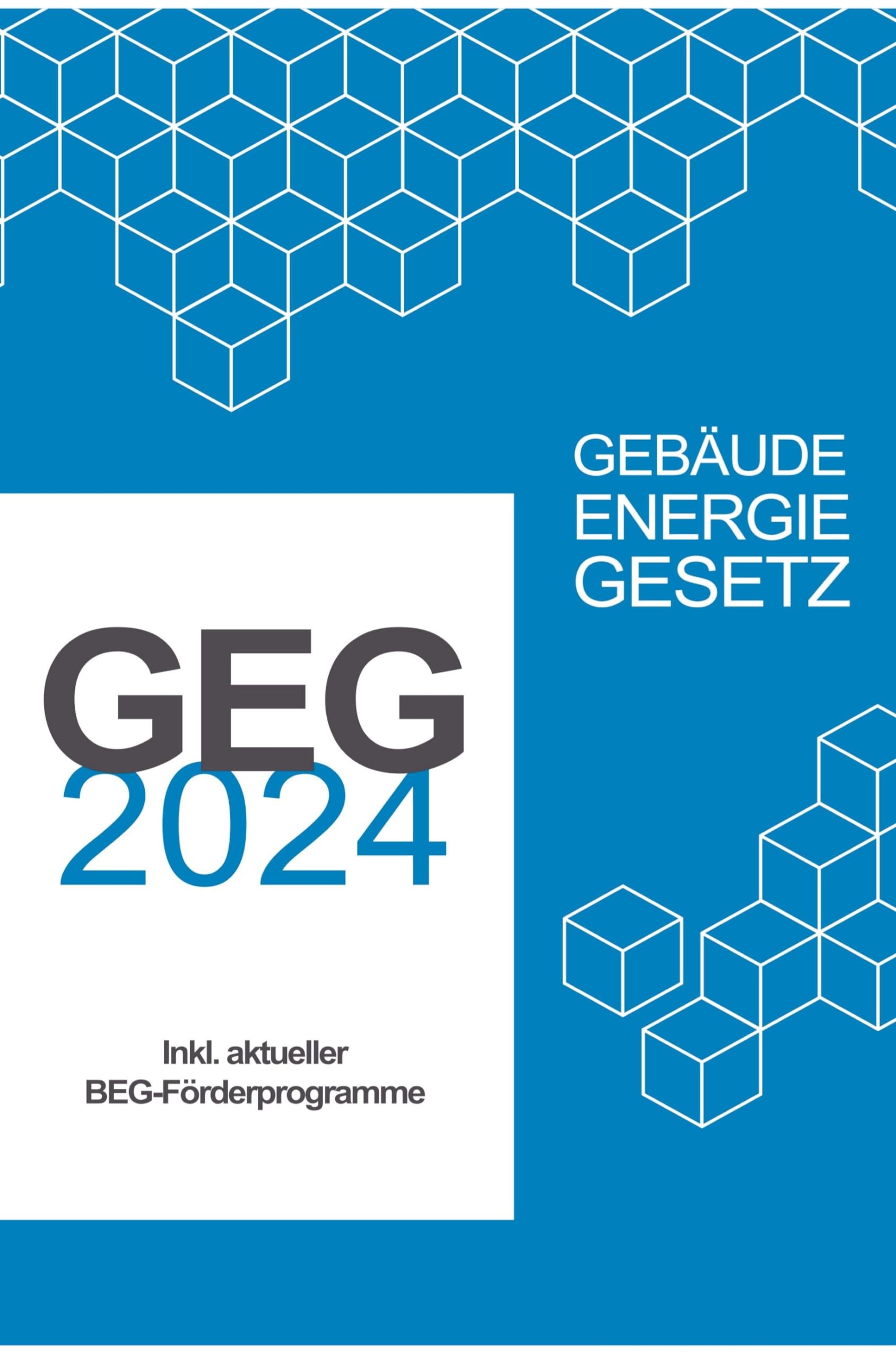 GEG - Gebäudeenergiegesetz: aktuelle Version inklusive der aktuellen Änderungen und BEG-Förderungen für KfW BAFA Politics & History