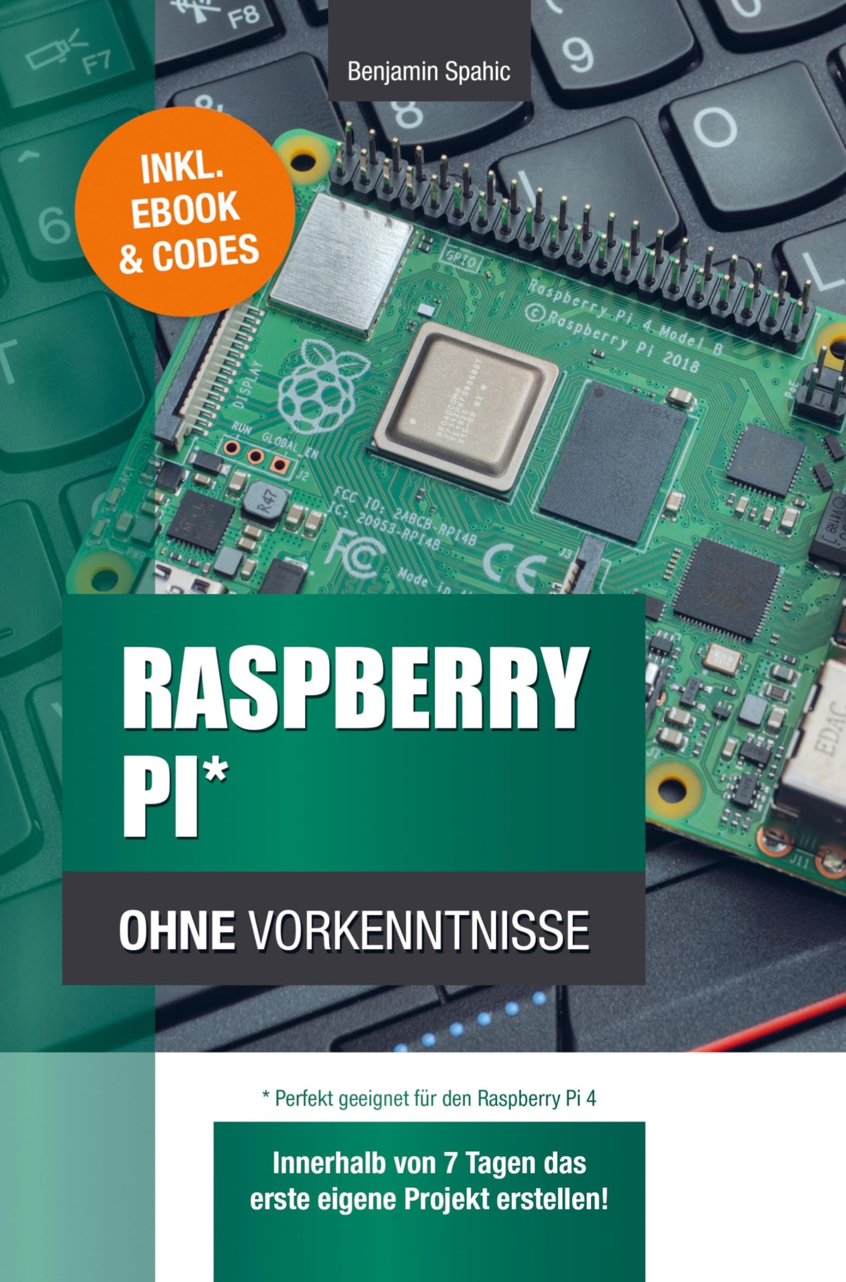 Raspberry Pi ohne Vorkenntnisse: Innerhalb von 7 Tagen das erste eigene Projekt erstellen Computer Science