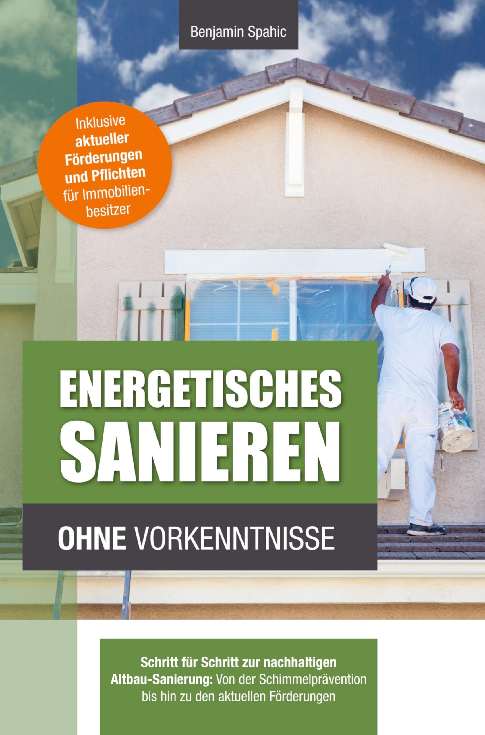 Energetisches Sanieren ohne Vorkenntnisse: Schritt für Schritt zur nachhaltigen Altbau-Sanierung: Von der Schimmelprävention bis hin zu den aktuellen Förderungen Hobbies & Crafts