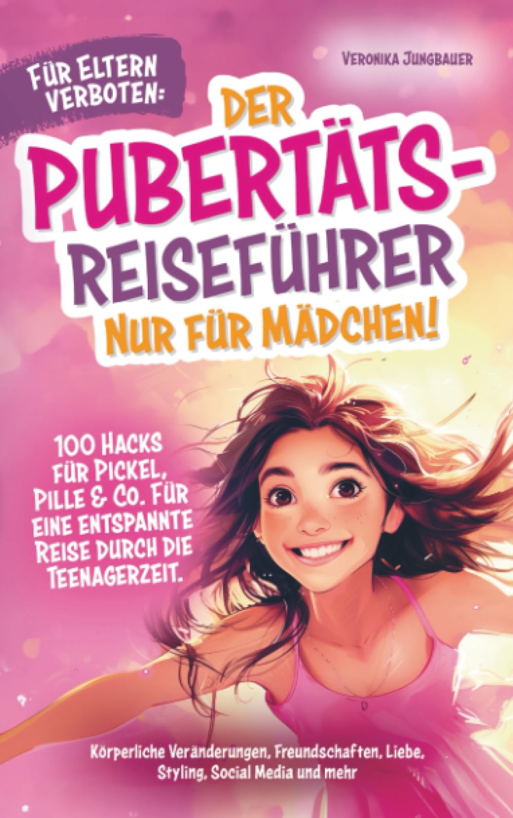 Für Eltern verboten: Der Pubertäts-Reiseführer nur für Mädchen! 100 Hacks für Pickel, Pille & Co. Für eine entspannte Reise durch die Teenagerzeit. Children's books
