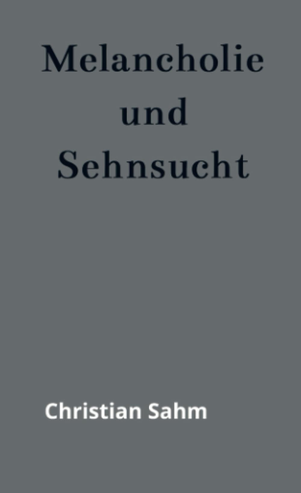 Melancholie und Sehnsucht Poetry