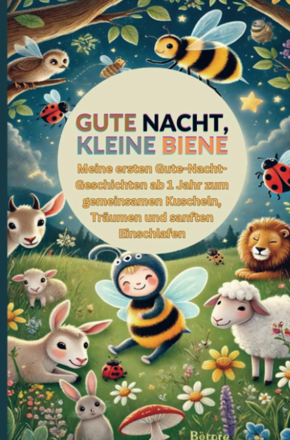 Gute Nacht, kleine Biene: Meine ersten Gute-Nacht-Geschichten ab 1 Jahr zum gemeinsamen Kuscheln, Träumen und sanften Einschlafen Children's books