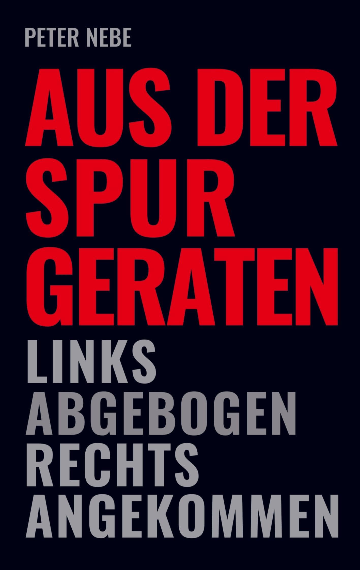 Aus der Spur geraten: Links abgebogen, rechts angekommen Politics & History