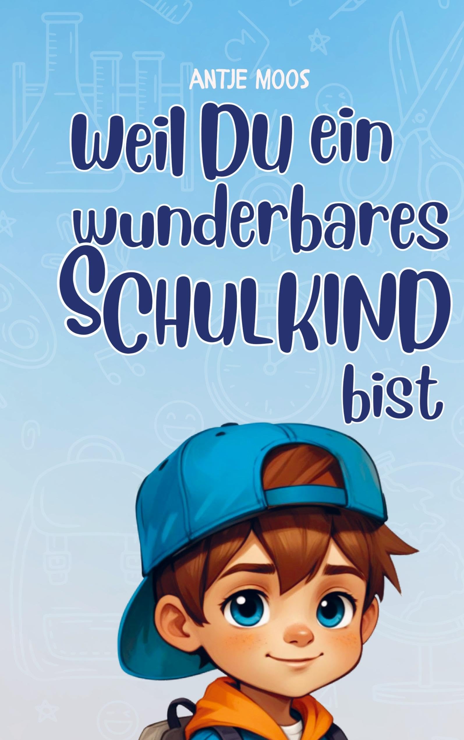 Einschulung: weil du ein wunderbares Schulkind bist (für Jungs) Novels & Short Stories