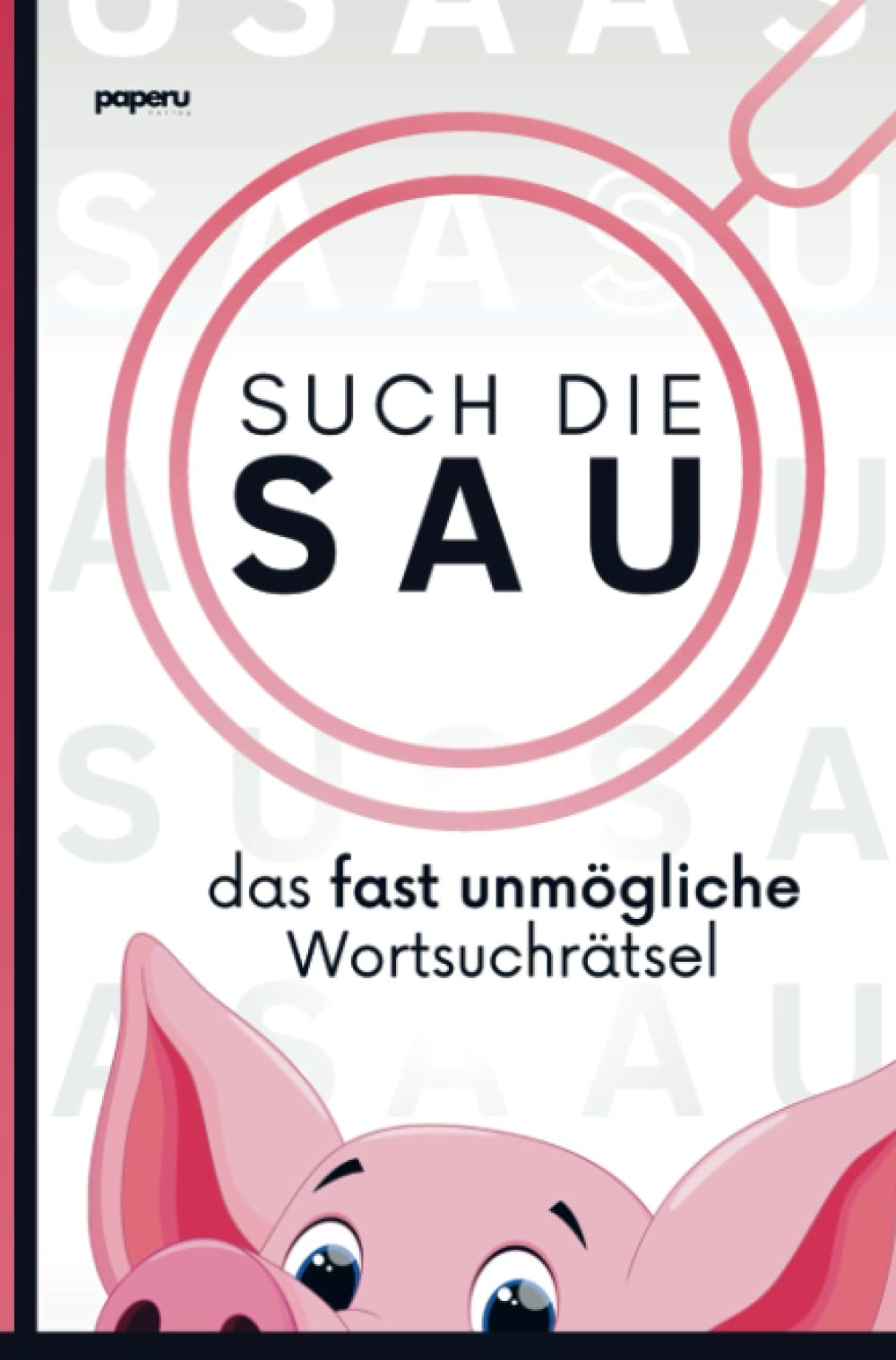 Such die Sau - das fast unmögliche Wortsuchrätsel: Die ultimative Wortsuch-Challenge, lustige Geschenkidee & verrücktes Rätselheft Contemporary literature
