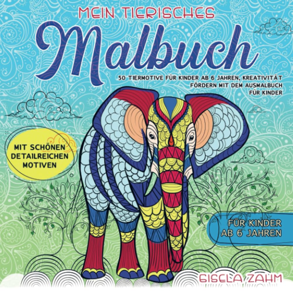 Mein tierisches Malbuch: 50 Tiermotive für Kinder ab 6 Jahren, Kreativität fördern mit dem Ausmalbuch für Kinder Children's books