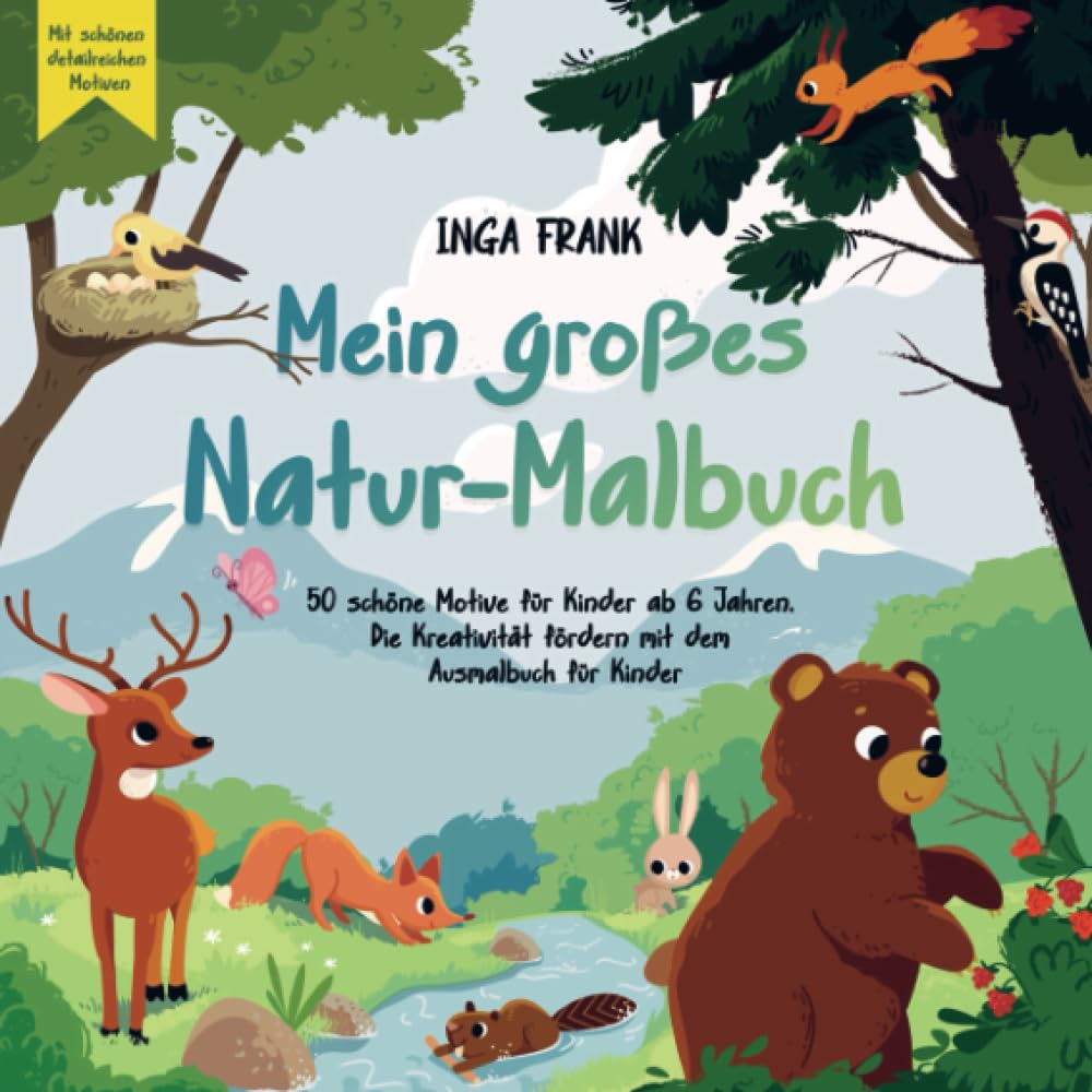Mein großes Natur-Malbuch: 50 schöne Motive für Kinder ab 6 Jahren. Die Kreativität fördern mit dem Ausmalbuch für Kinder Novels & Short Stories