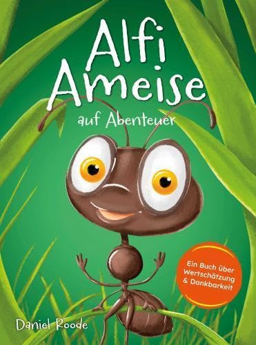 Alfi Ameise auf Abenteuer: Ein Buch über Wertschätzung & Dankbarkeit | Das spannende Bilderbuch zum Vorlesen - für Kinder ab 3 Jahren | Komplett illustriert Religion & Esotericism