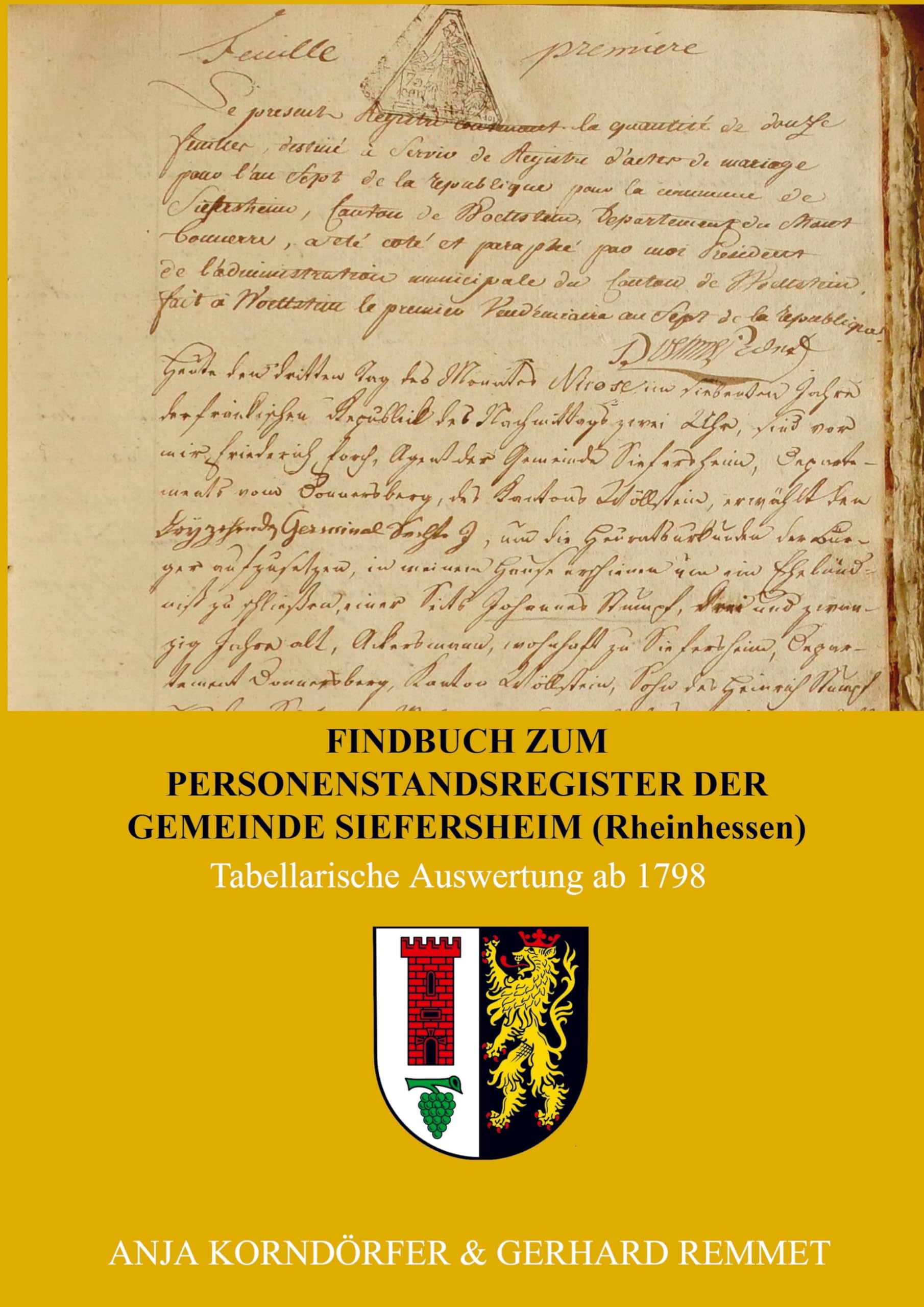 Findbuch zum Personenstandsregister der Gemeinde Siefersheim/ Rheinhessen: Tabellarische Auswertung ab 1798 Politics & History