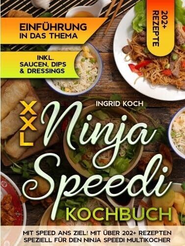 XXL Ninja Speedi Kochbuch: Mit Speed ans Ziel! Mit über 202+ Rezepten speziell für den Ninja Speedi Multikocher Leisure, Home & Garden