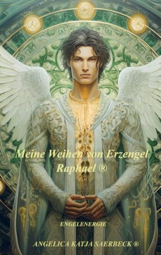 Meine Weihen von Erzengel Raphael ®: Engelenergie Religion & Esotericism