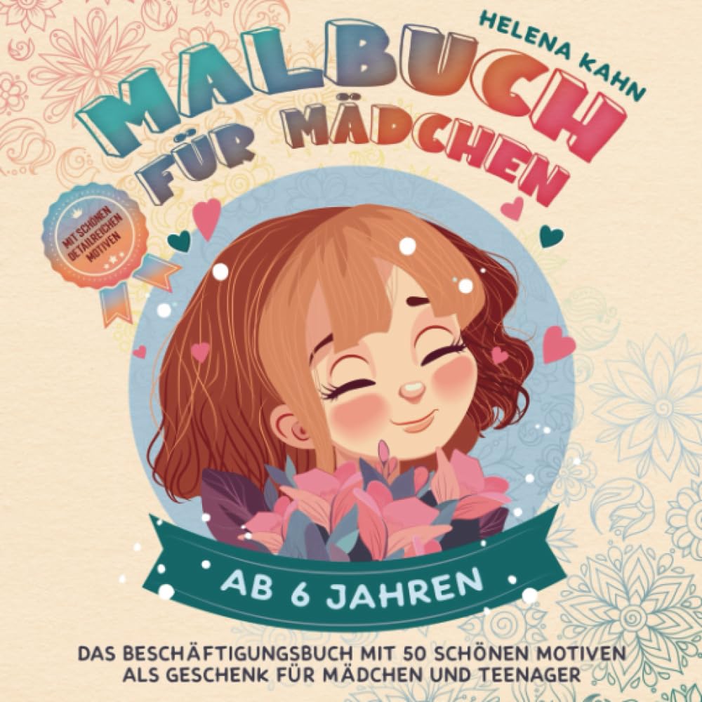 Malbuch für Mädchen ab 6 Jahren: Das Beschäftigungsbuch mit 50 schönen Motiven als Geschenk für Mädchen und Teenager Novels & Short Stories