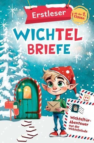Erstleser Wichtelbriefe: Wichteltür-Abenteuer aus der Wichtelschule: Fertige Wichtelpost für die Wichteltür in Silbenschrift zum Ausschneiden und sofort verwenden | Ab der 1. Klasse Non-fiction