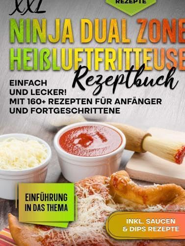 XXL Ninja Dual Zone Heißluftfritteuse Rezeptbuch: Einfach und Lecker! Mit 160+ Rezepten für Anfänger und Fortgeschrittene Leisure, Home & Garden