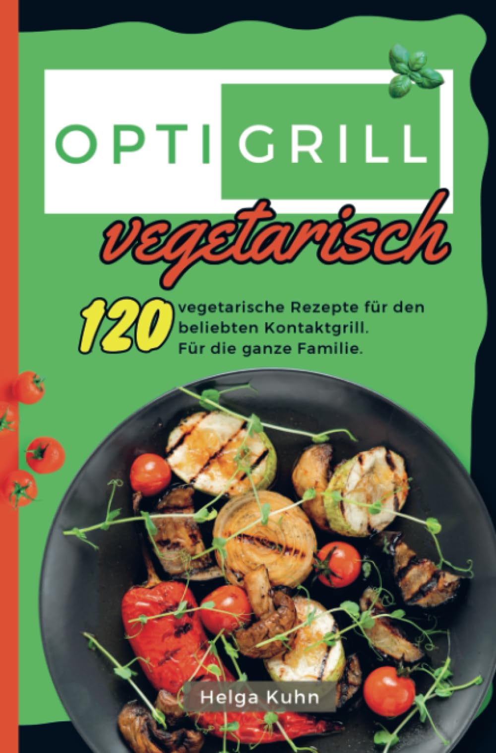 Optigrill Vegetarisch: 120 vegetarische Rezepte für den beliebten Kontaktgrill. Für die ganze Familie. Leisure, Home & Garden