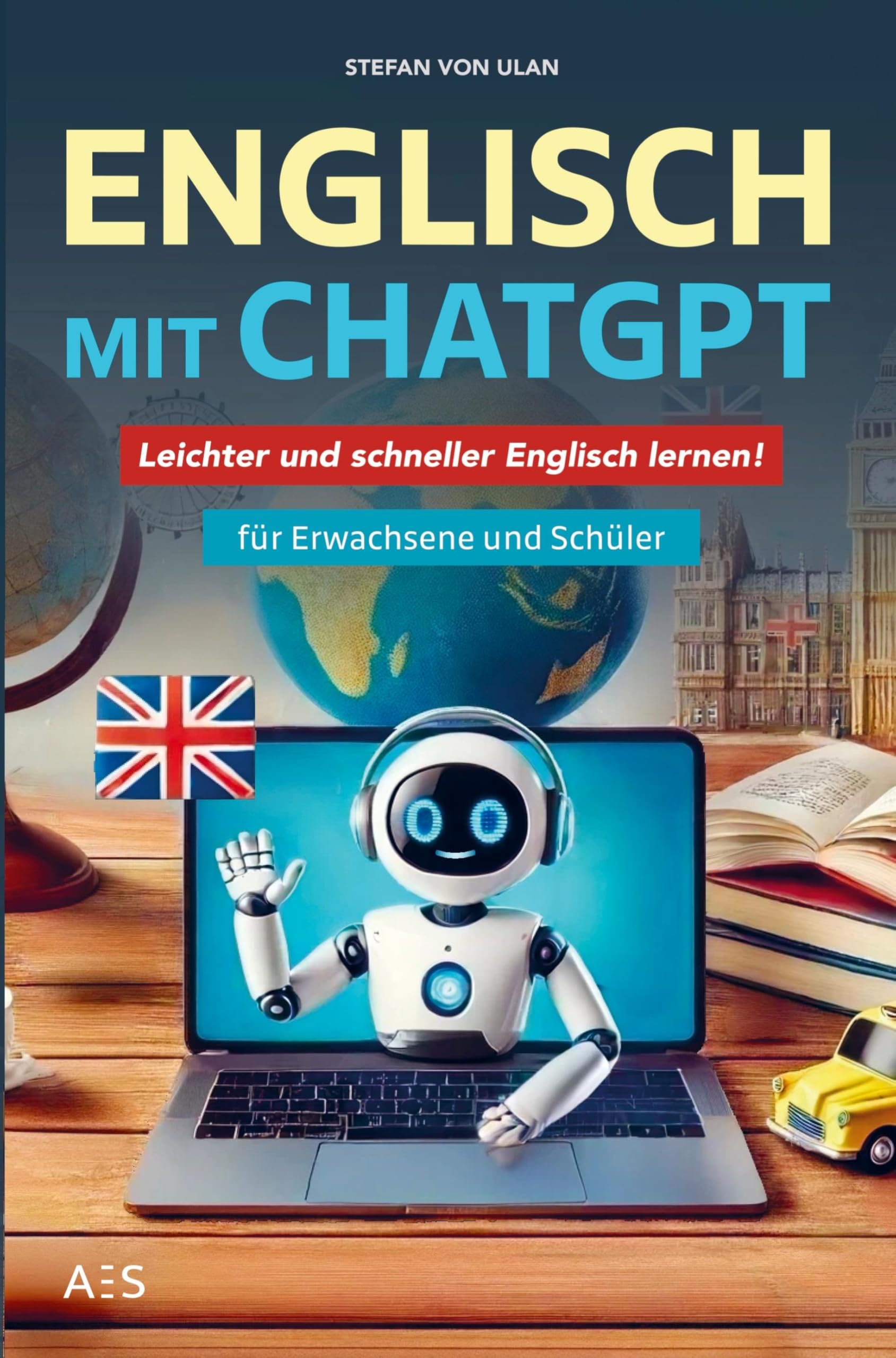 Englisch mit ChatGPT: Leichter und schneller Englisch lernen mit deinem persönlichen KI-Sprachlehrer! (Für Erwachsene, Studenten und Schüler) Leisure, Home & Garden