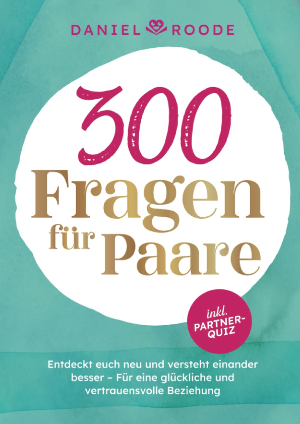 300 Fragen für Paare: Entdeckt euch neu und versteht einander besser – Für eine glückliche und vertrauensvolle Beziehung Psychology
