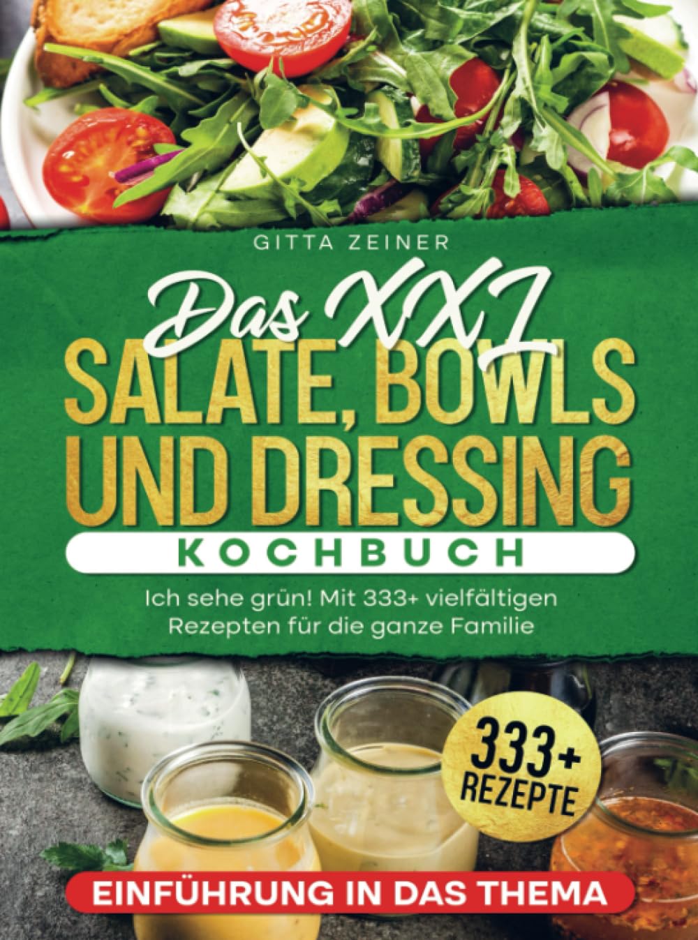 Das XXL Salate, Bowls und Dressing Kochbuch: Ich sehe grün! Mit 333+ vielfältigen Rezepten für die ganze Familie Leisure, Home & Garden