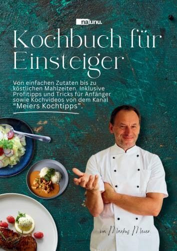 Kochbuch für Einsteiger - Von einfachen Zutaten bis zu köstlichen Mahlzeiten..: Inklusive Profitipps und Tricks für Anfänger sowie Kochvideos von dem Kanal Meiers Kochtipps"." Leisure, Home & Garden