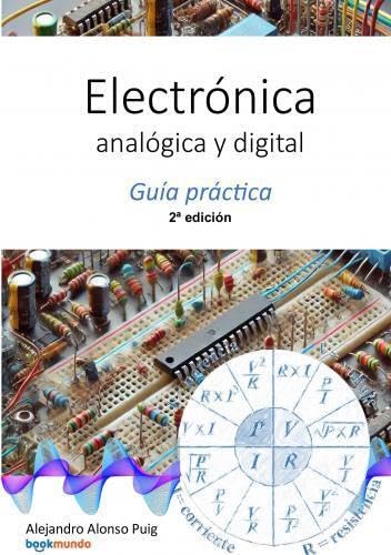 Electrónica analógica y digital, 2Ed: Guía práctica Business & Technology