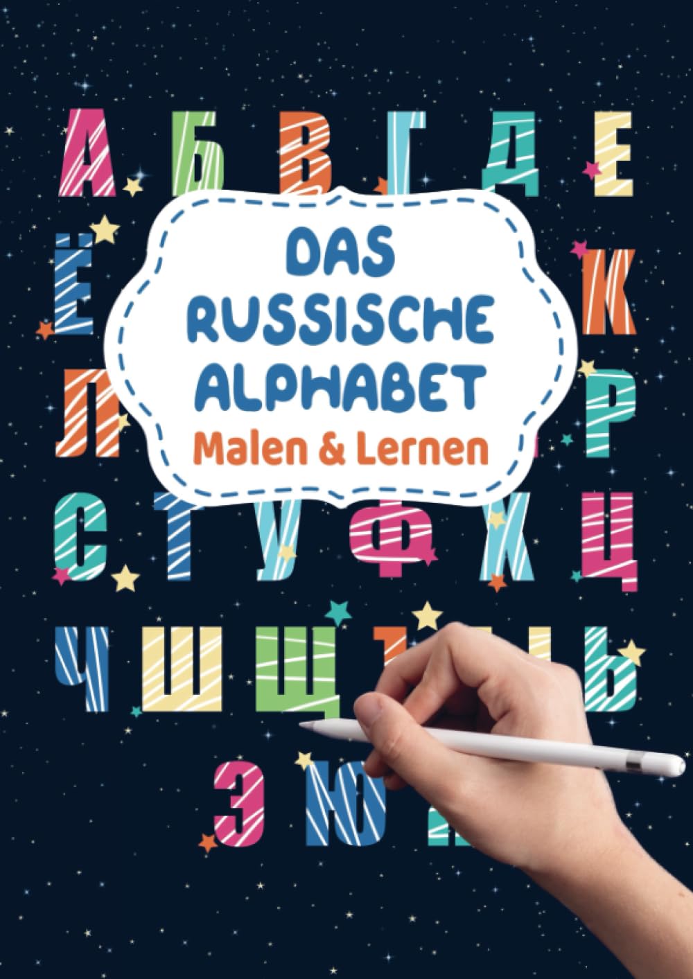 Das Russische Alphabet - Malen & Lernen: Russische Buchstaben zum Ausmalen und Schreiben - Ein Russland Malbuch zum Russisch lernen für Anfänger und Kinder Children's books