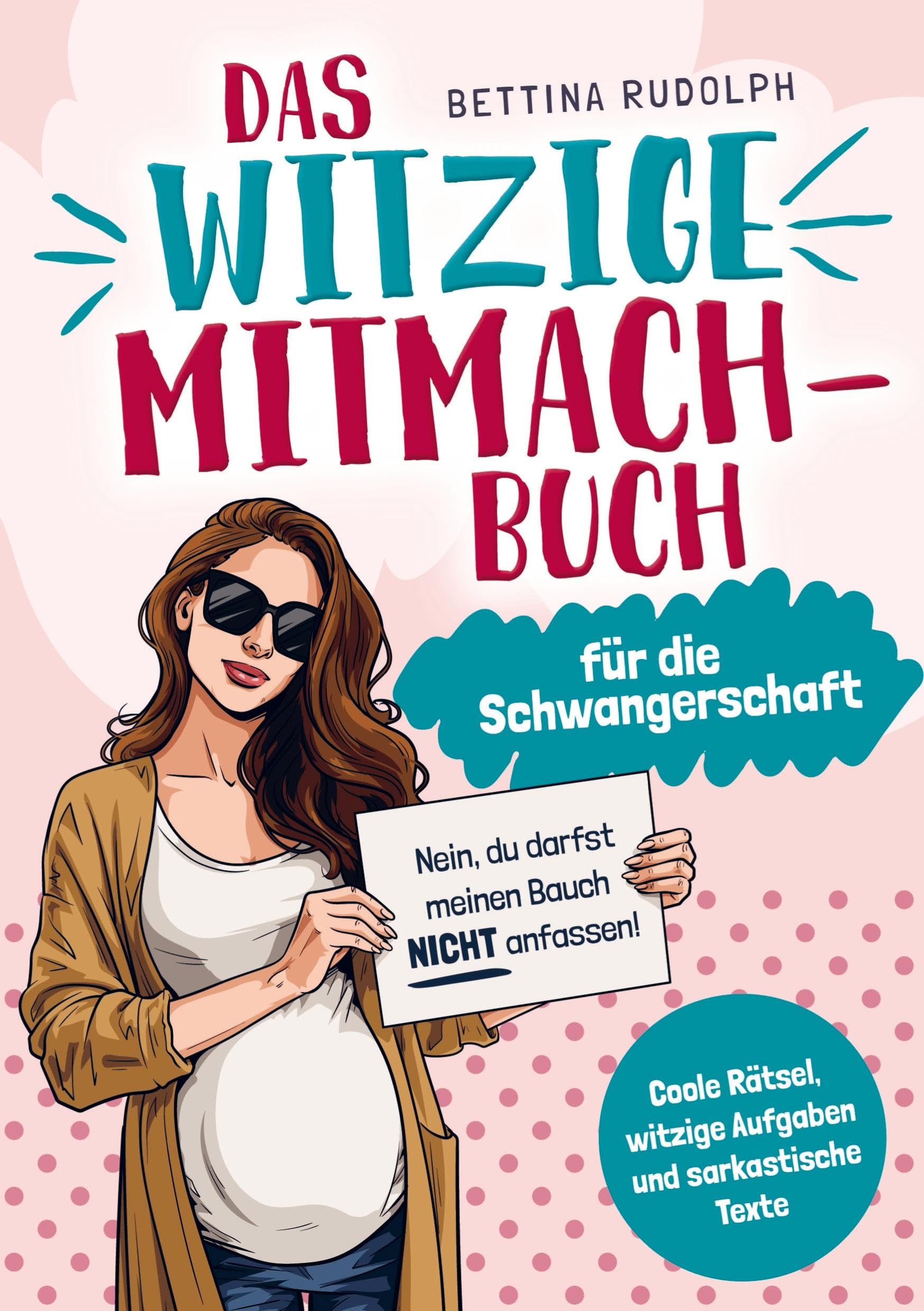 Das witzige Mitmachbuch für die Schwangerschaft: Coole Rätsel, witzige Aufgaben und sarkastische Texte. Das ideale Geschenkbuch für Schwangere. Psychology