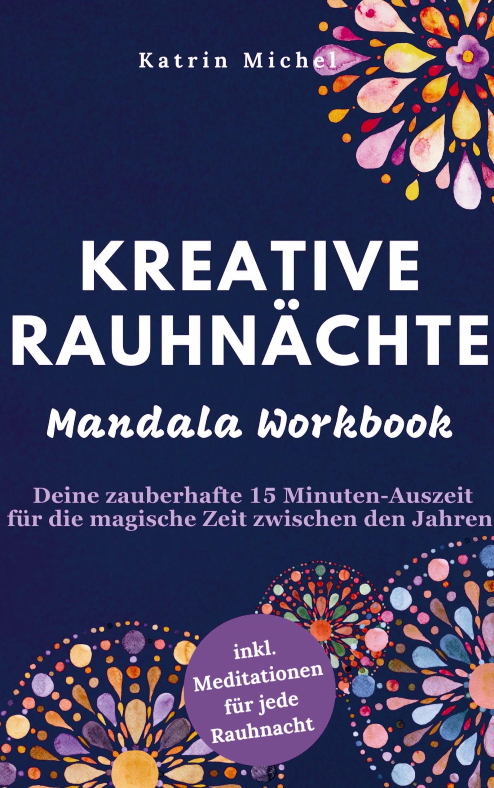 Kreative Rauhnächte - Mandala Workbook - Deine zauberhafte 15 Minuten-Auszeit für die magische Zeit zwischen den Jahren Film, Art & Culture