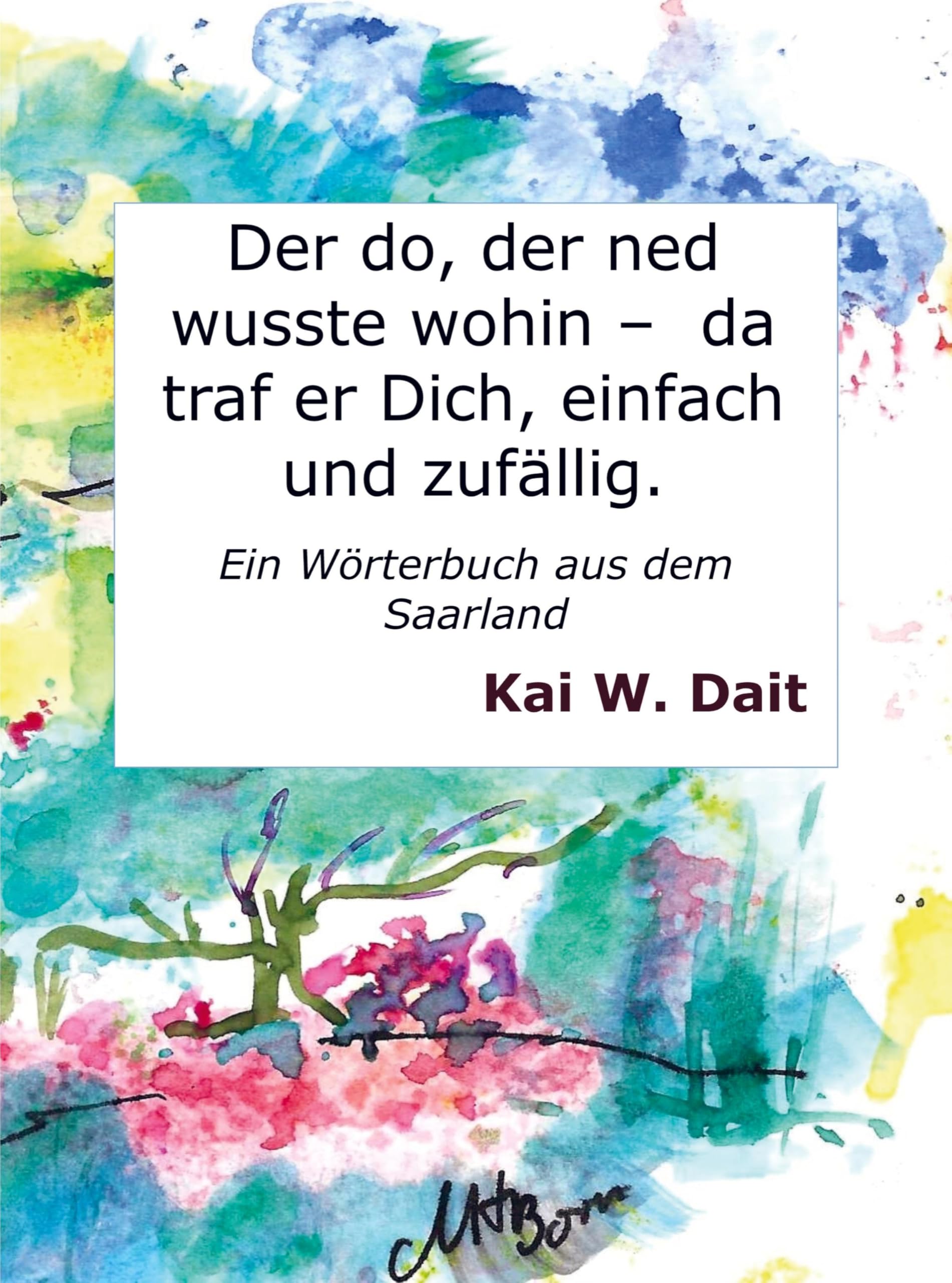 Der do, der ned wusste wohin - da traf er Dich, einfach und zufällig.: Ein Wörterbuch aus dem Saarland General education