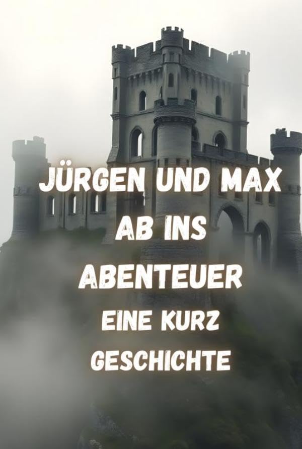 Jürgen und Max Ab ins Abenteuer: Eine Kurz Geschichte Novels & Short Stories