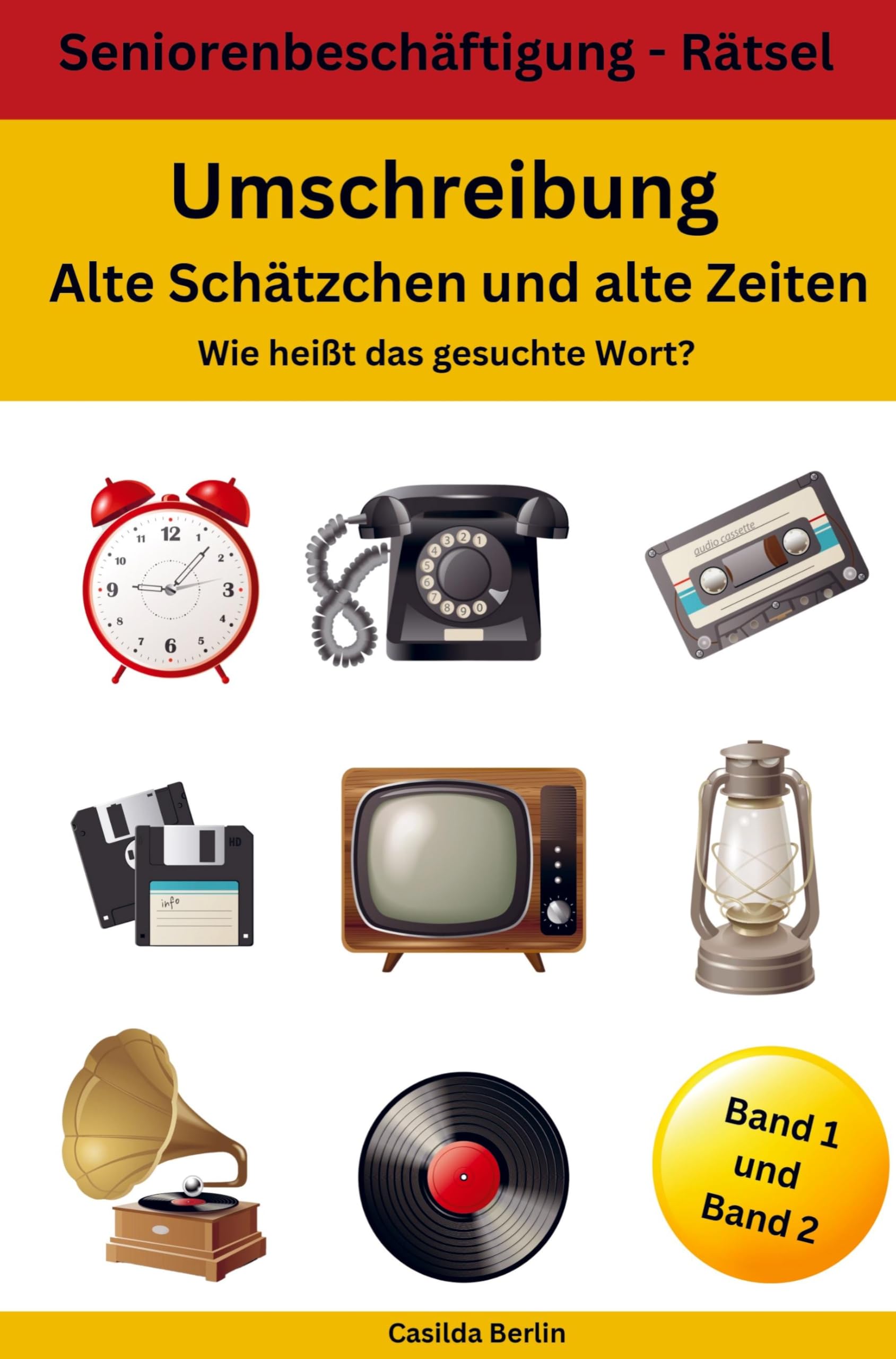 Umschreibung Alte Schätzchen und alte Zeiten - Wie heißt das gesuchte Wort? Band 1 und 2: Seniorenbeschäftigung - Rätsel Leisure & Fun